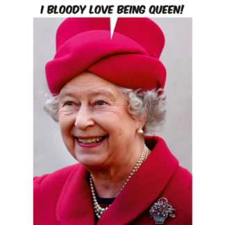 I Bloody Love Being Queen Card