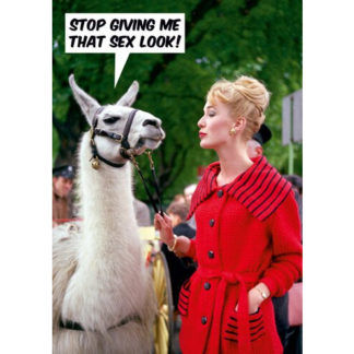 Stop Giving Me That Sex Look Card