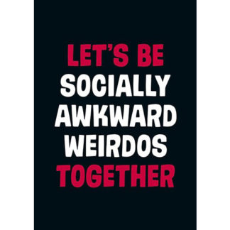 Let's Be Socially Awkward Weirdos Together Card