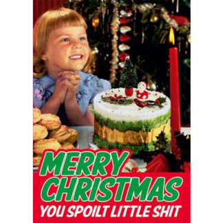 Merry Christmas You Spoilt Sh*t Card