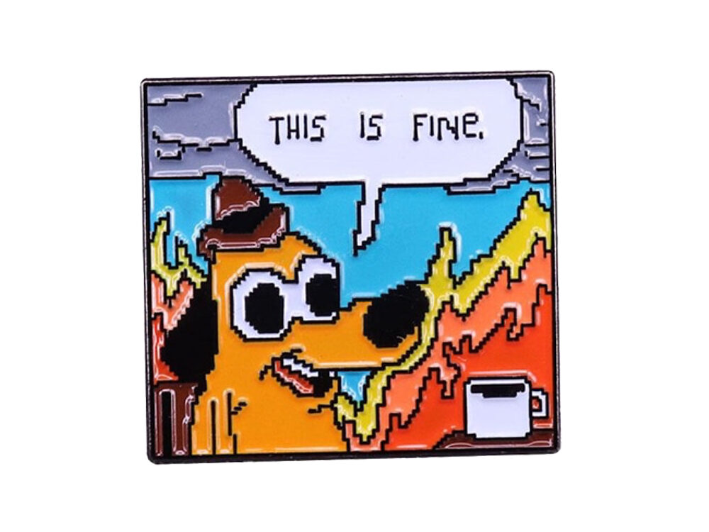 This Is Fine GIF Metal Pin Badge