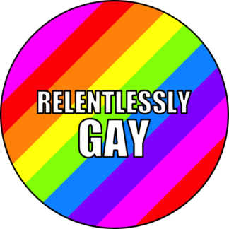 Vintage Style Button Badge - Relentlessly Gay
